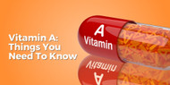 Vitamin A: What You Need To Know