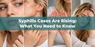 Syphilis Cases Are Rising: What You Need to Know