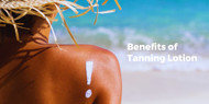 Benefits of Tanning Lotion