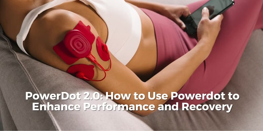 PowerDot 2.0: How to Use Powerdot to Enhance Performance and Recovery -  MedCart