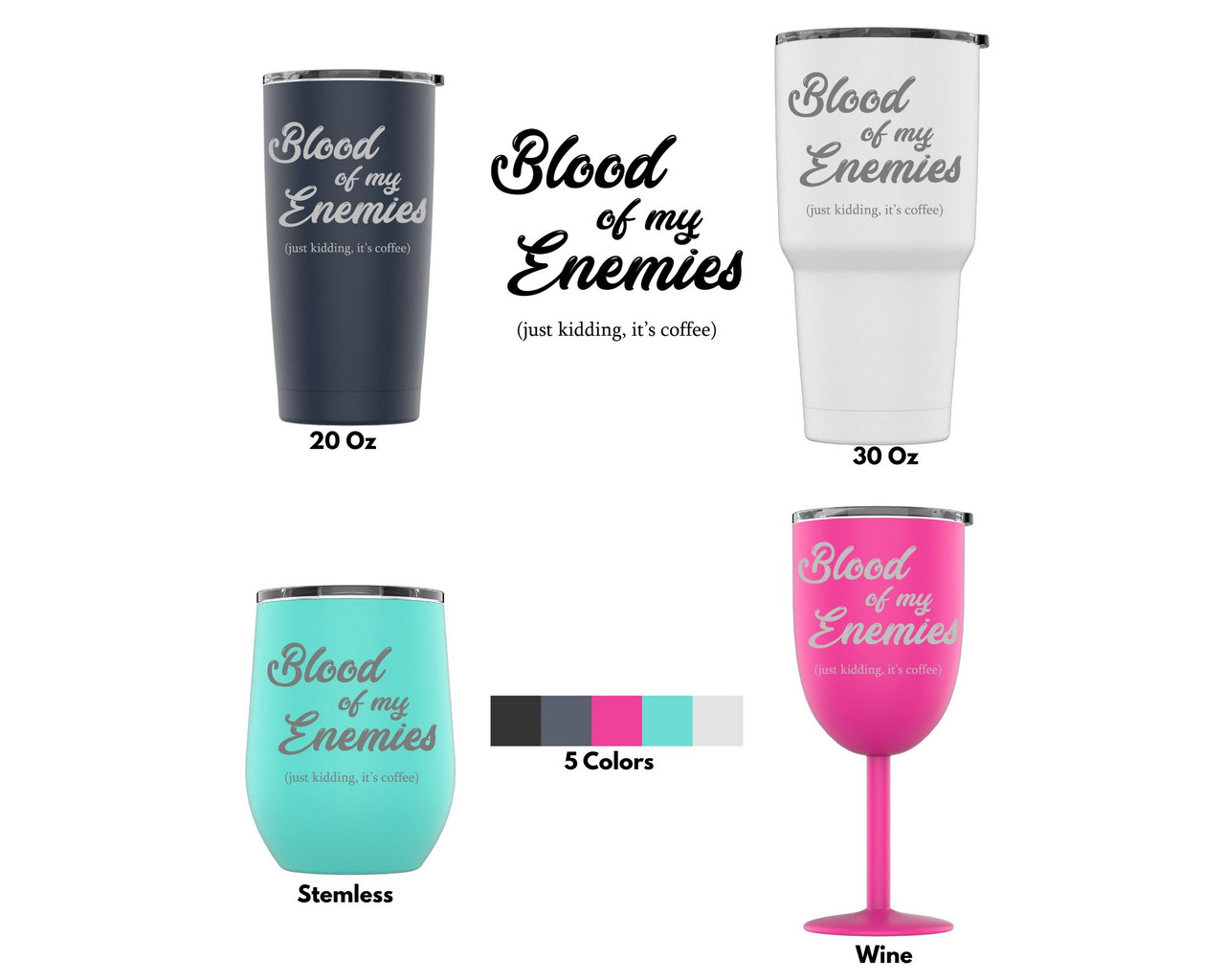 Laser Engraved Blood Of My Enemies Stainless Steel Powder Coated Tumbler +  Splash Proof Lid +