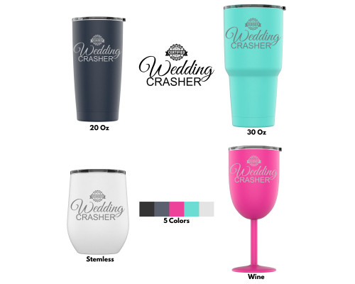 Laser Engraved Certified Wedding Crasher Stainless Steel Powder Coated Tumbler + Splash Proof Lid + 2 Straws*, Triple Wall Vacuum Insulated