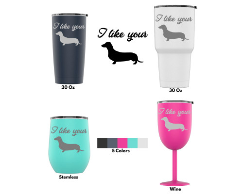 Laser Engraved I Like Your Wiener Stainless Steel Powder Coated Tumbler + Splash Proof Lid + 2 Straws*, Triple Wall Vacuum Insulated, Mug Coffee Cup Travel Camping Work