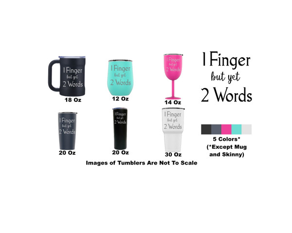 Laser Engraved 1 Finger, 2 Words Stainless Steel Powder Coated Tumbler + Splash Proof Lid , Triple Wall Vacuum Insulated, Mug Coffee Cup Travel Camping Work