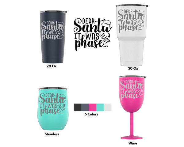 DAU Laser Engraved Dear Santa, It Was Just A Phase Stainless Steel Powder Coated Tumbler
