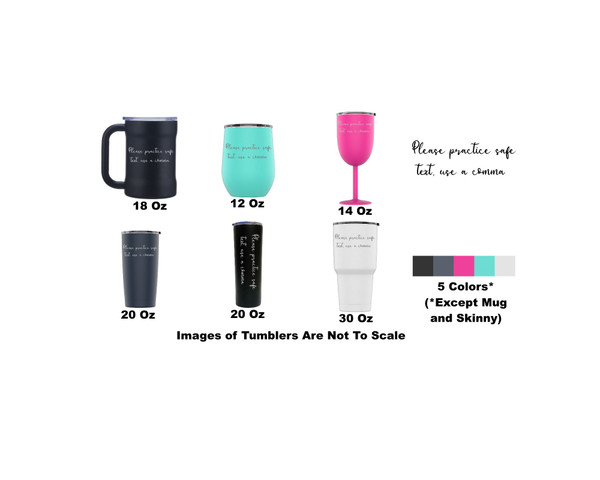 Laser Engraved Practice Safe Texting Stainless Steel Powder Coated Tumbler + Splash Proof Lid + 2 Straws*, Triple Wall Vacuum Insulated, Mug Coffee Cup Travel Camping Work