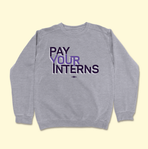 Pay Your Interns (Dark Ash Crewneck Sweater)