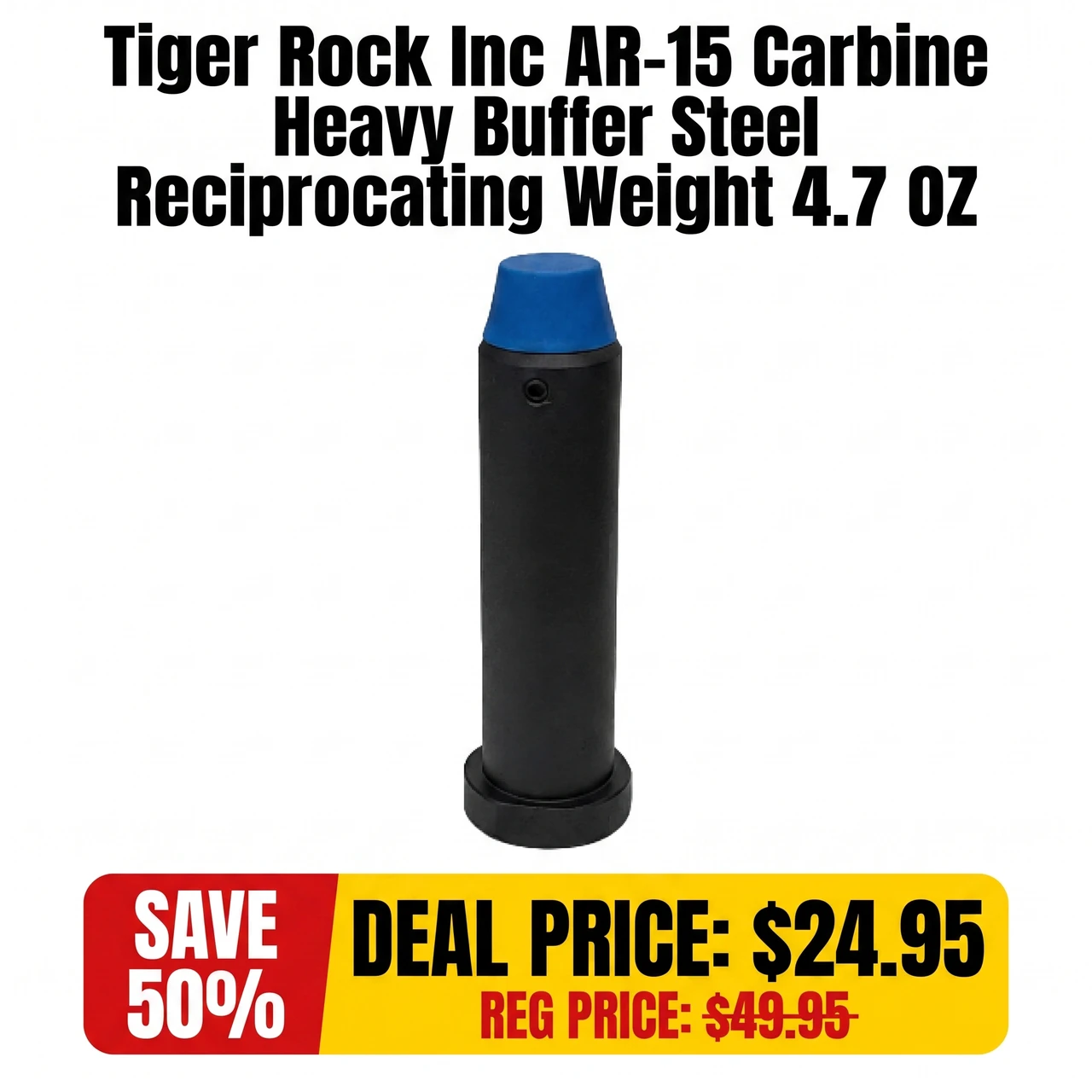 Tiger Rock Inc B47 AR-15 Carbine Heavy Buffer Steel Reciprocating Weight -4.7 OZ -Carbine Length (BLACK)