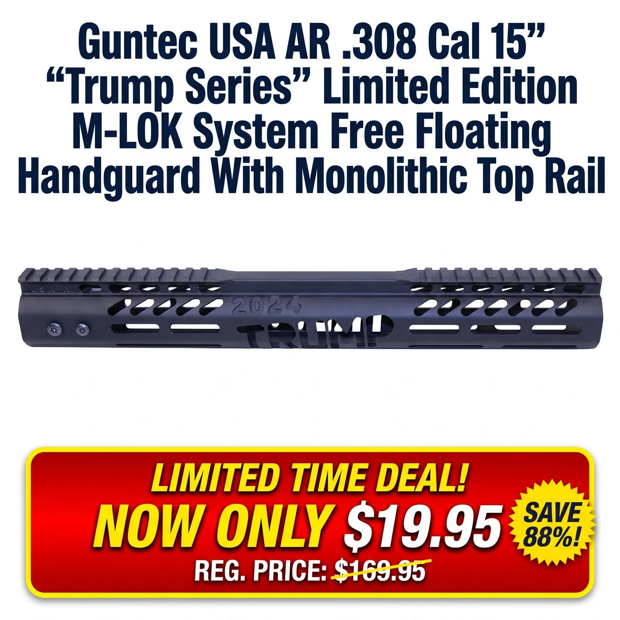 Guntec USA AR .308 Cal 15-inch “Trump Series” Limited Edition M-LOK System Free Floating Handguard With Monolithic Top Rail (Anodized Black), black handguard shown with a full-length top rail, M-LOK slots, and limited-time sale graphic.