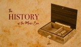 ​The History of the Music Box