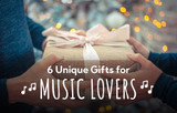 6 Unique Gifts for Music Lovers