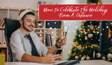 ​How to Celebrate the Holidays from a Distance