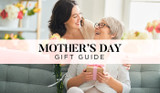 Mother’s Day Gift Guide