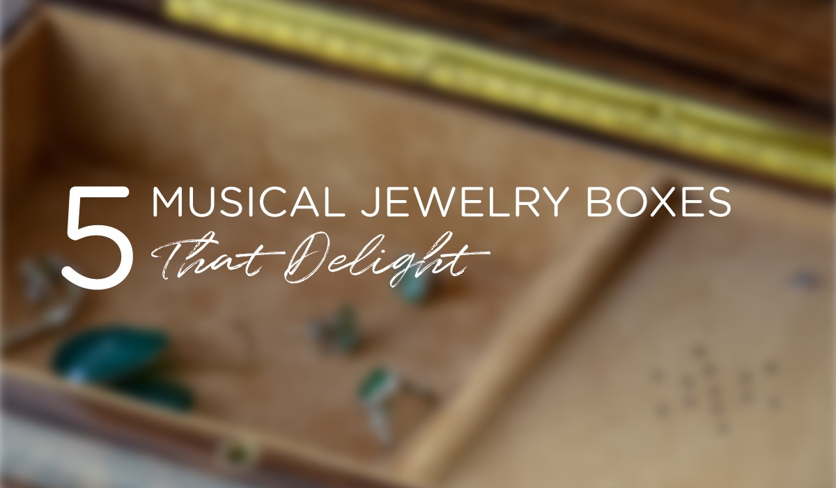 5 Musical Jewelry Boxes That Delight