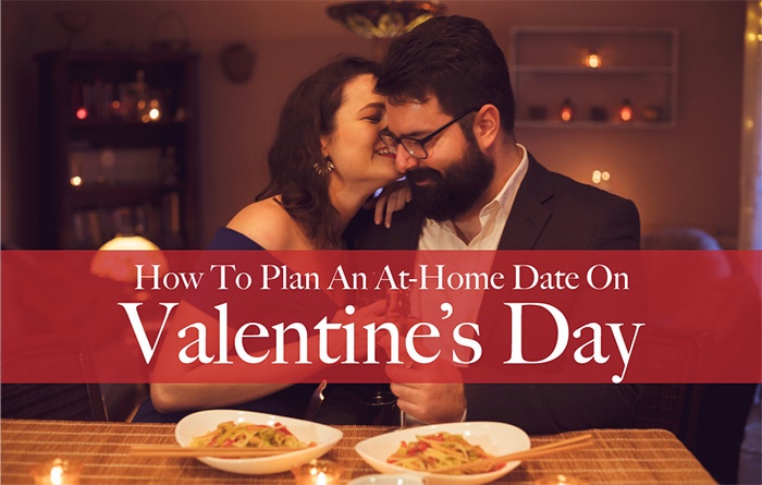 How to Plan an At Home Date for Valentine’s Day
