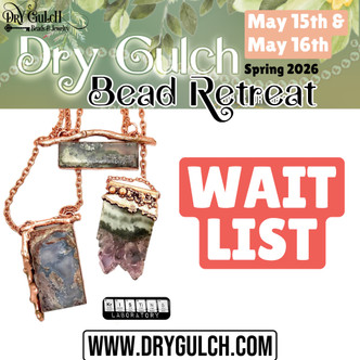 Dry Gulch Bead Retreat Spring 2026 WAITLIST