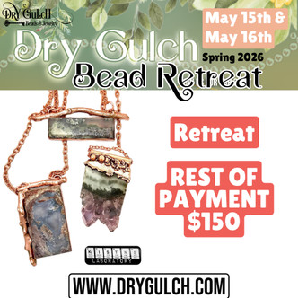 Dry Gulch Bead Retreat Spring 2026 REST OF PAYMENT