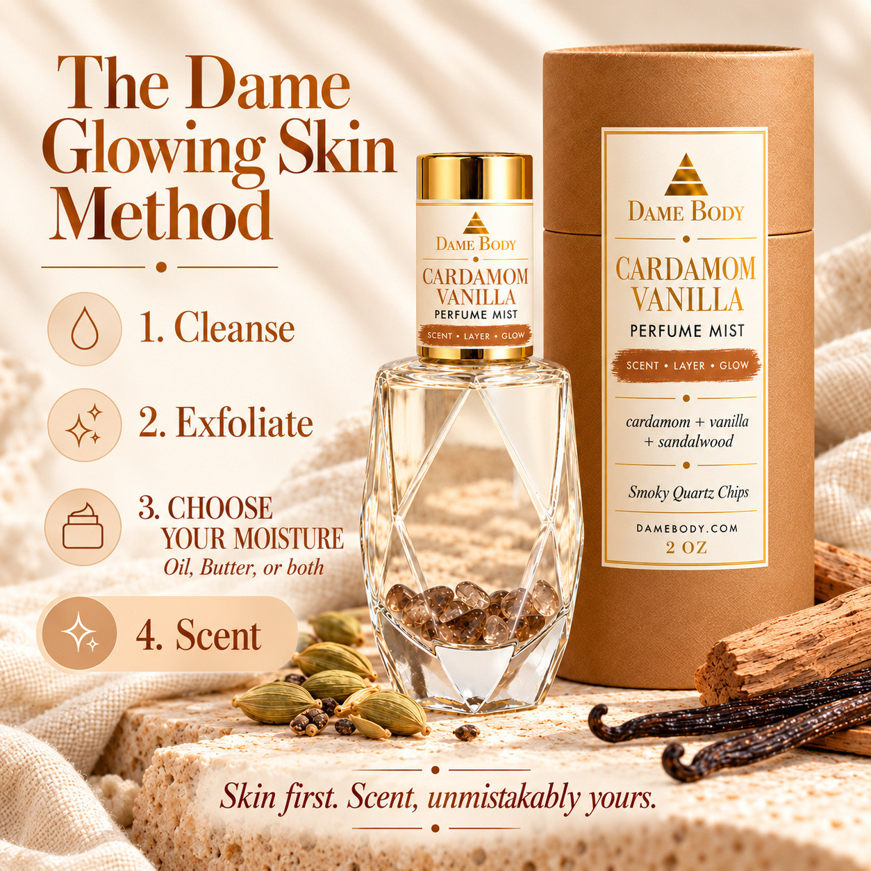 Dame Glowing Skin Method: cleanse, exfoliate, choose oil, butter or both, then scent with Cardamom Vanilla Perfume.