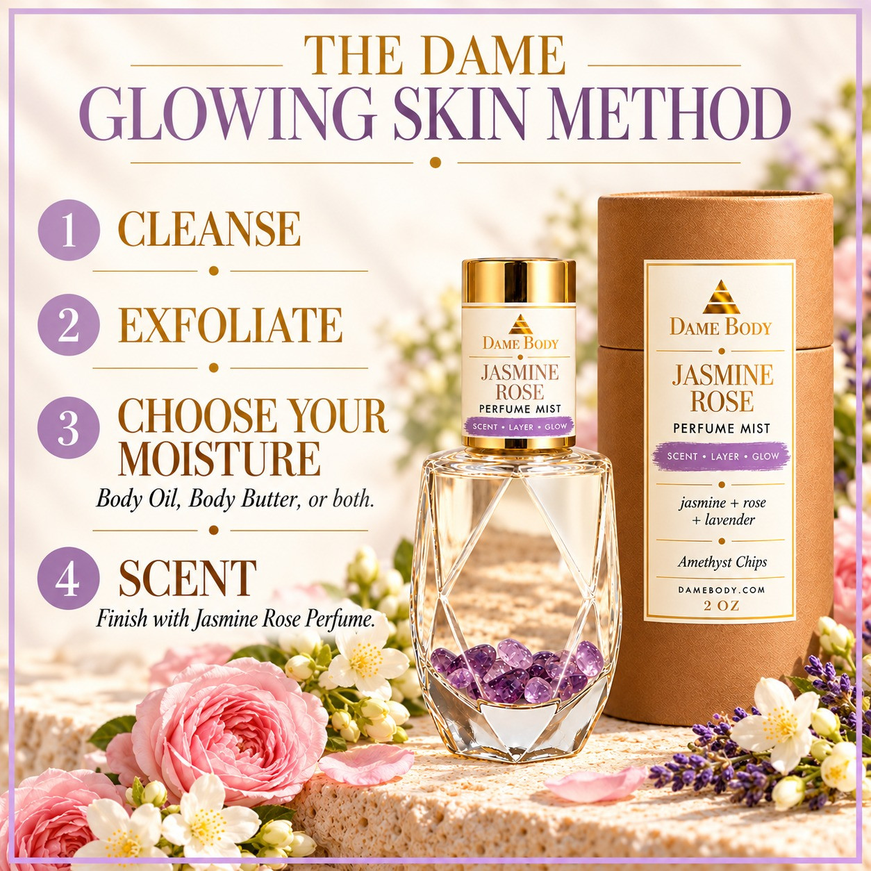 Dame Glowing Skin Method: cleanse, exfoliate, choose oil, butter or both, then scent with Jasmine Rose Perfume.