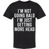 I am not going bald i am just getting more head short sleeve crewneck t-shirt