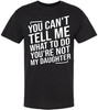 You Can't Tell Me What To Do You are Not My Daughter Short Sleeve T-Shirt