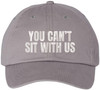 You Can’t Sit With Us Embroidered Dad Hat Funny Meme Humor Baseball Cap Statement Hat