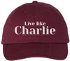 Live Like Charlie Embroidered Baseball Cap Conservative Patriotic Political Adjustable Dad Hat