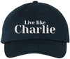 Live Like Charlie Embroidered Baseball Cap Conservative Patriotic Political Adjustable Dad Hat