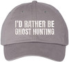 I’d Rather Be Ghost Hunting Embroidered Dad Hat Funny Paranormal Halloween Cap