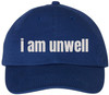 I Am Unwell Embroidered Dad Hat Relatable Meme Minimalist Baseball Cap