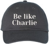 Be Like Charlie Embroidered Baseball Cap Conservative Patriotic Political Adjustable Dad Hat