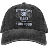 It Took Me 80 Years To Look This Good Embroidered Dad Hat Funny Gag 80th Birthday Grandparent Gift Vintage Baseball Cap