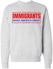 Immigrants Make America Great Printed Sweatshirt Political Immigrant Rights Cotton Blend Crewneck Pullover