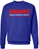 Immigrants Make America Great Printed Sweatshirt Political Immigrant Rights Cotton Blend Crewneck Pullover