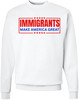 Immigrants Make America Great Printed Sweatshirt Political Immigrant Rights Cotton Blend Crewneck Pullover