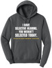 I Have Selective Hearing, You Weren't Selected Today Funny Sarcastic Polycotton Warm Unisex Hooded Sweatshirt