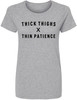Thick Thighs Thin Patience Printed T-Shirt Funny Quote 100% Cotton Crewneck Tee