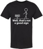 Well, That’s Not A Good Sign Printed T-Shirt Funny Stick Figure Sarcastic Humor 100% Cotton Crewneck Tee