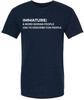 Immature A Word Boring People Use To Describe Fun People Printed T-Shirt Sarcastic Graphic 100% Cotton Tee
