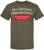 My Opinion Offended You You Should Hear What I Keep To Myself Funny Sarcastic Humor T-Shirt Cotton Crewneck Tee