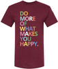 Do More Of What Makes You Happy Graphic Printed T-Shirt Inspirational Quote 100% Cotton Crewneck Tee