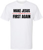 Make Jesus First Again Printed T-Shirt | Maga Style 100% Cotton Crewneck Religious Christian Tee Shirt
