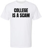 College Is a Scam T-Shirt Trendy Anti-College Statement Printed Funny Unisex Crewneck Cotton Tee