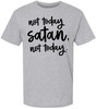 Not Today Satan Not Today Printed T-Shirt Funny Christian Religious Humor 100% Cotton Crewneck Tee