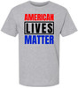 American Lives Matter T-Shirt Printed Patriotic Shirt USA Pride Cotton Unisex Crewneck Tee Shirt