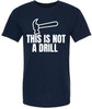 This Is Not a Drill Funny Hammer Graphic Printed T-Shirt | Tool Lover DIY Quote Tee | Unisex 100% Cotton Shirt