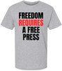 Freedom Requires A Free Press Printed T-Shirt Patriotic First Amendment Free Speech 100% Cotton Crewneck Tee