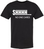 SHHHH No One Cares Printed Short Sleeve T-Shirt | Sarcastic Funny Casual Slogan Crewneck Shirt for Men & Women