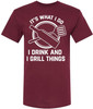 It’s What I Do I Drink And I Grill Things Printed T-Shirt Funny BBQ Grilling Barbecue Cookout Tee