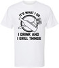 It’s What I Do I Drink And I Grill Things Printed T-Shirt Funny BBQ Grilling Barbecue Cookout Tee